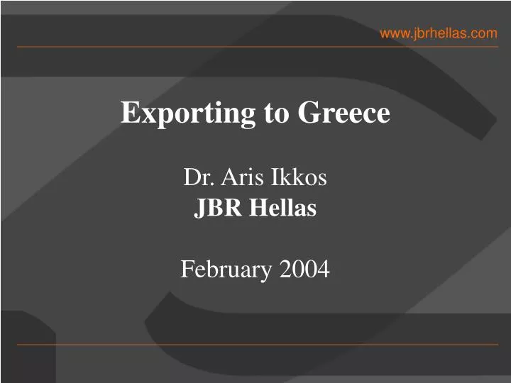 exporting to greece dr aris ikkos jbr hellas february 2004