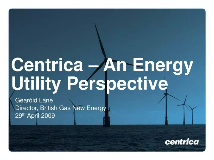 centrica an energy utility perspective