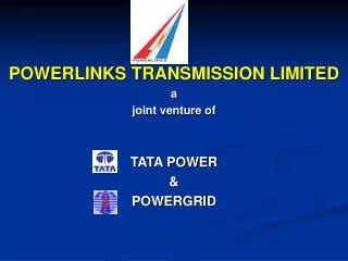 POWERLINKS TRANSMISSION LIMITED a joint venture of TATA POWER &amp; POWERGRID