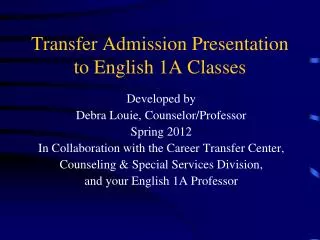Transfer Admission Presentation to English 1A Classes