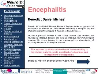 Encephalitis Learning Objectives Overview Pathogenesis Cases of unknown aetiology Causes