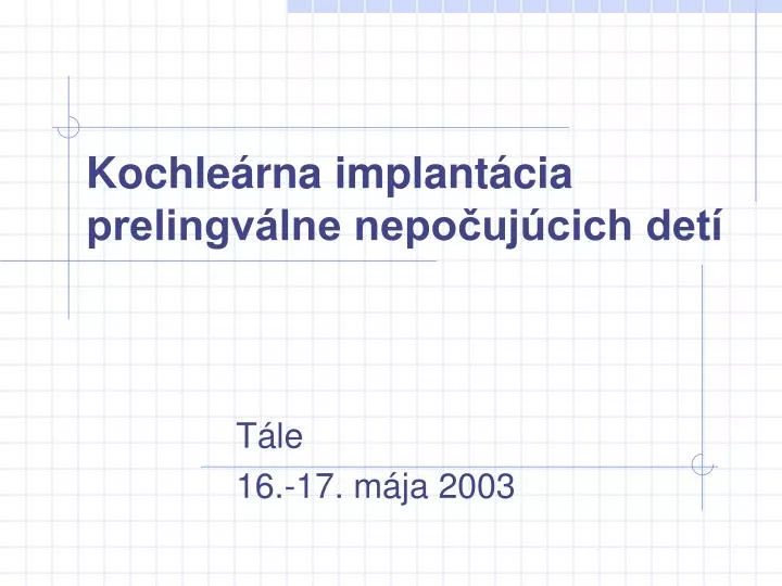 kochle rna implant cia prelingv lne nepo uj cich det