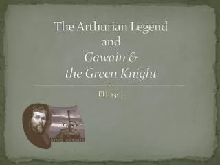 The Arthurian Legend and Gawain &amp; the Green Knight