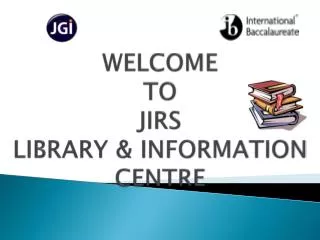 WELCOME TO JIRS LIBRARY &amp; INFORMATION CENTRE