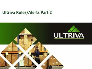 Ultriva Rules/Alerts Part 2
