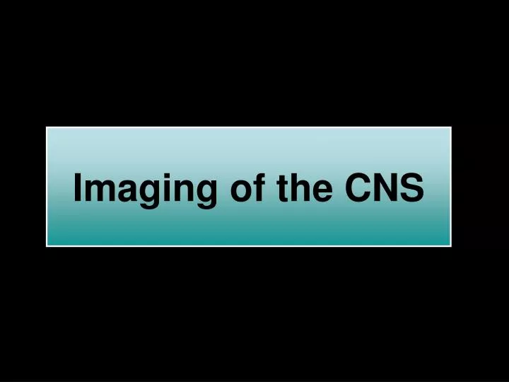 imaging of the cns