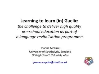 Joanna McPake University of Strathclyde, Scotland Oilthigh Shrath Chluaidh , Alba