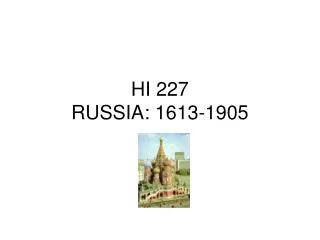HI 227 RUSSIA: 1613-1905