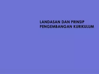 landasan dan prinsip pengembangan kurikulum