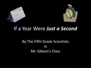 If a Year Were Just a Second
