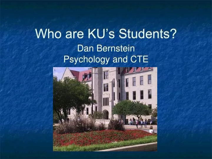 who are ku s students dan bernstein psychology and cte