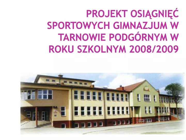 projekt osi gni sportowych gimnazjum w tarnowie podg rnym w roku szkolnym 2008 2009