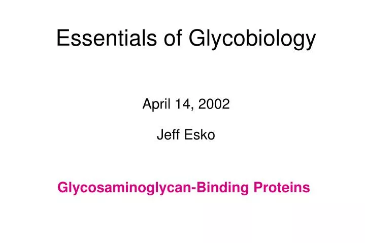 essentials of glycobiology april 14 2002 jeff esko