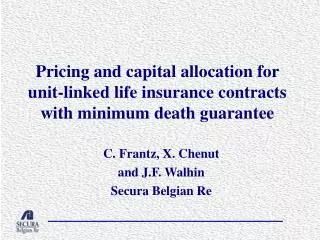 C. Frantz, X. Chenut and J.F. Walhin Secura Belgian Re