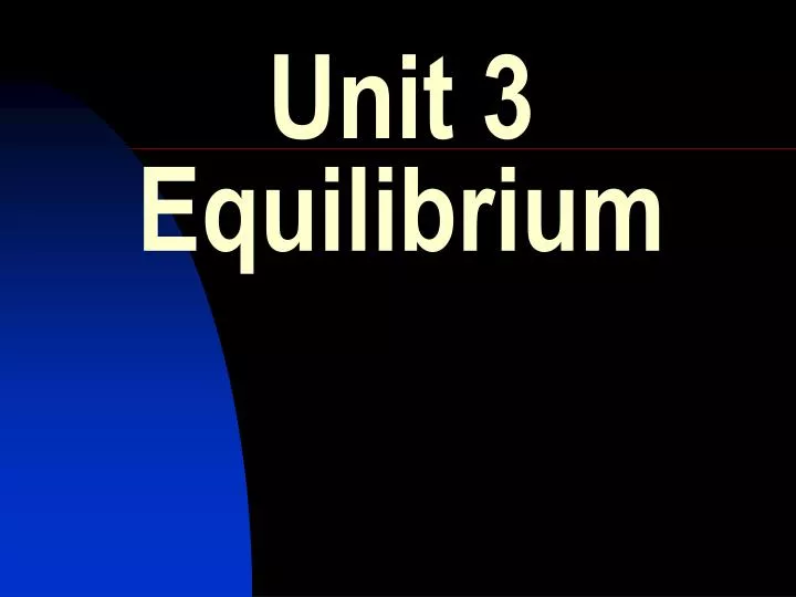 unit 3 equilibrium