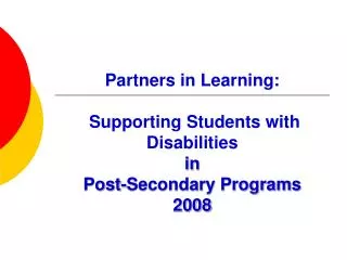 Partners in Learning: Supporting Students with Disabilities in Post-Secondary Programs 2008