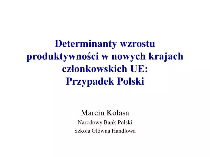 determinanty wzrostu produktywno ci w nowych krajach cz onkowskich ue przypadek polski