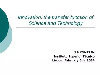 Innovation: the transfer function of Science and Technology