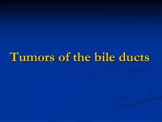 Tumors of the bile ducts