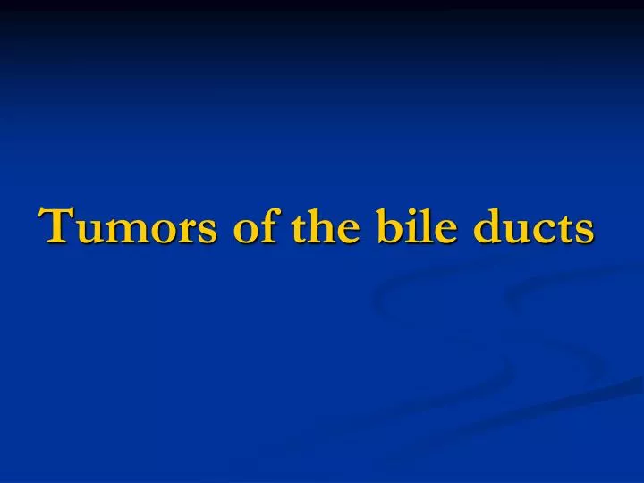 tumors of the bile ducts