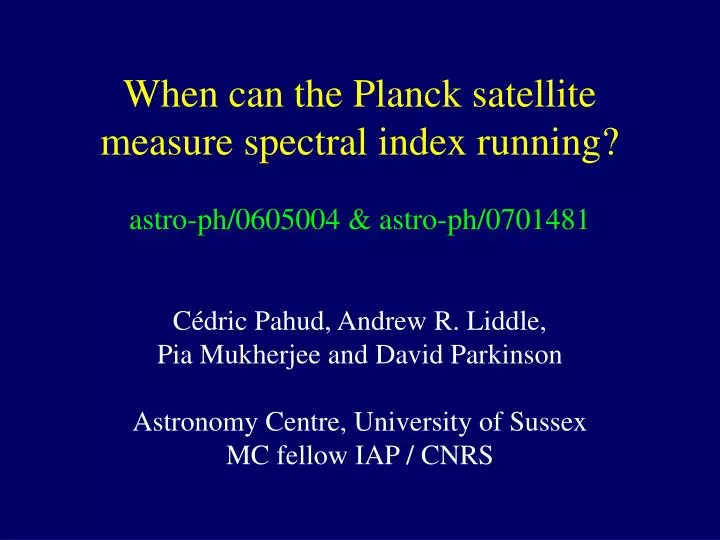 when can the planck satellite measure spectral index running astro ph 0605004 astro ph 0701481