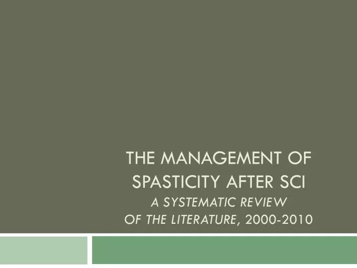 the management of spasticity after sci a systematic review of the literature 2000 2010