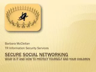 Secure Social Networking What is it and how to protect yourself and your children