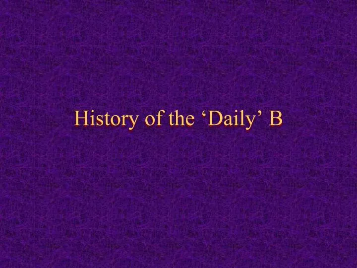 history of the daily b