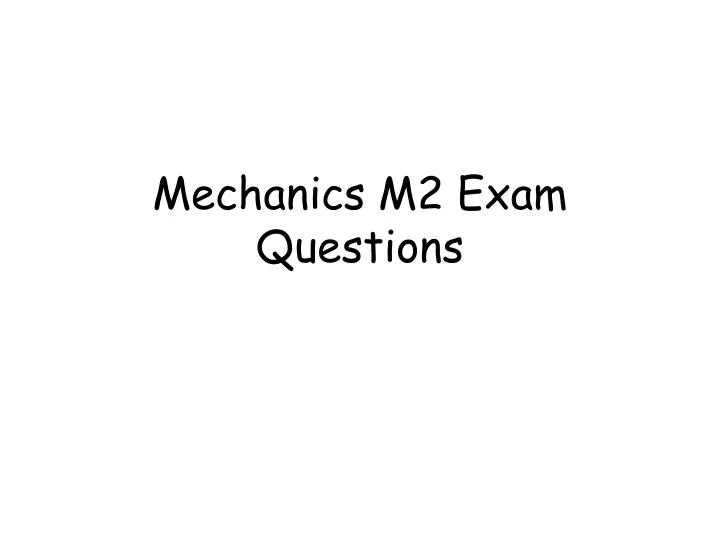 mechanics m2 exam questions