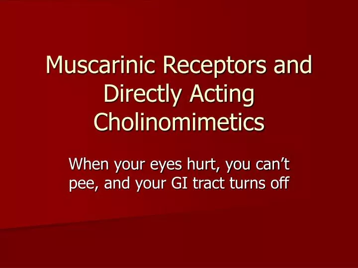 muscarinic receptors and directly acting cholinomimetics