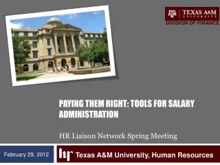 PAYING THEM RIGHt: Tools for salary administration HR Liaison Network Spring Meeting