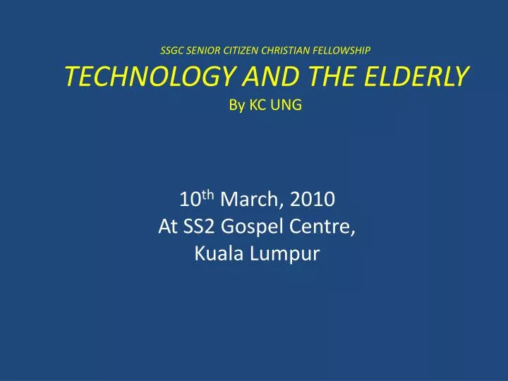 ssgc senior citizen christian fellowship technology and the elderly by kc ung