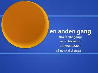 en anden gang fra f rste gang