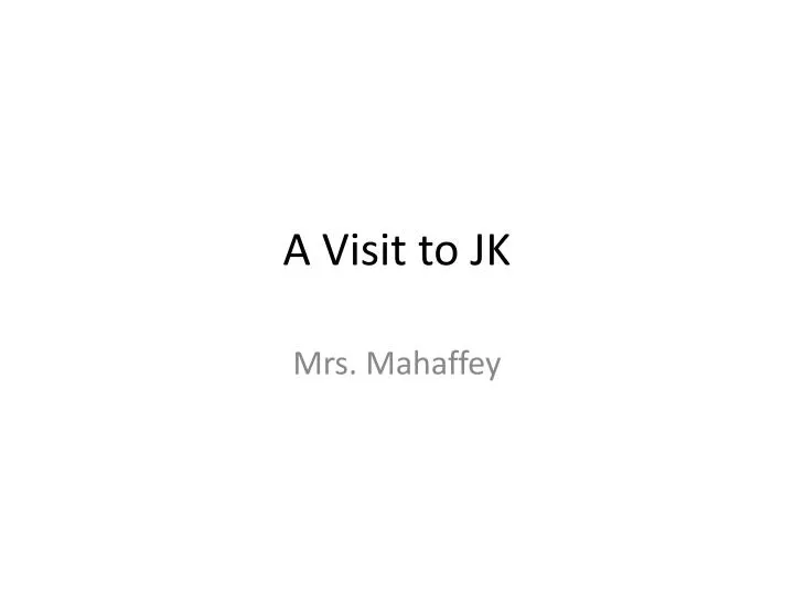 a visit to jk