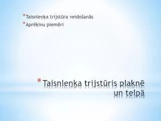 taisnle a trijst ris plakn un telp