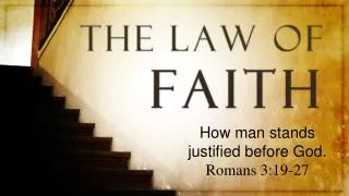 How man stands justified before God. Romans 3:19-27