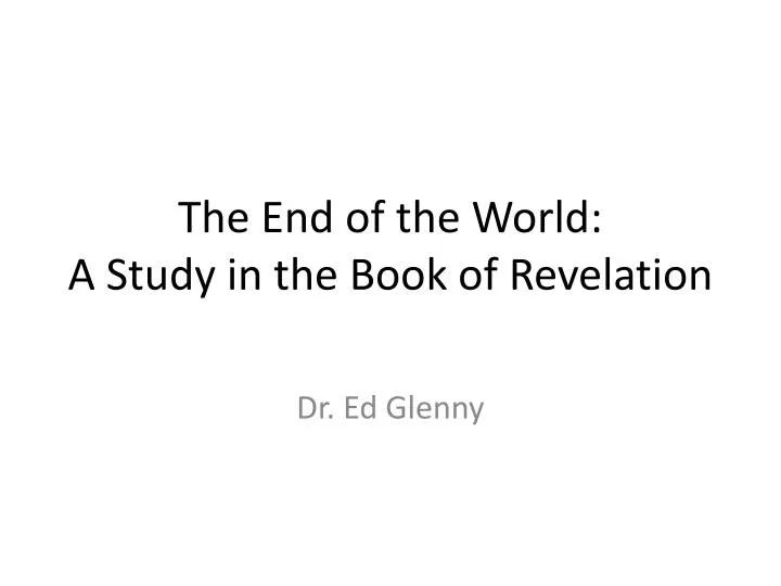 the end of the world a study in the book of revelation