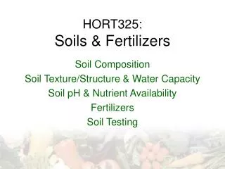 HORT325: Soils &amp; Fertilizers