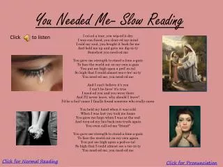You Needed Me- Slow Reading