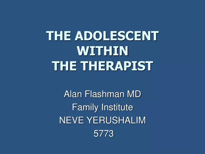 the adolescent within the therapist