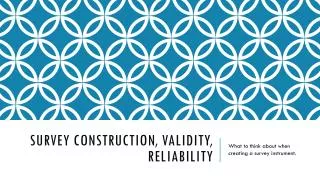 Survey Construction, Validity, Reliability