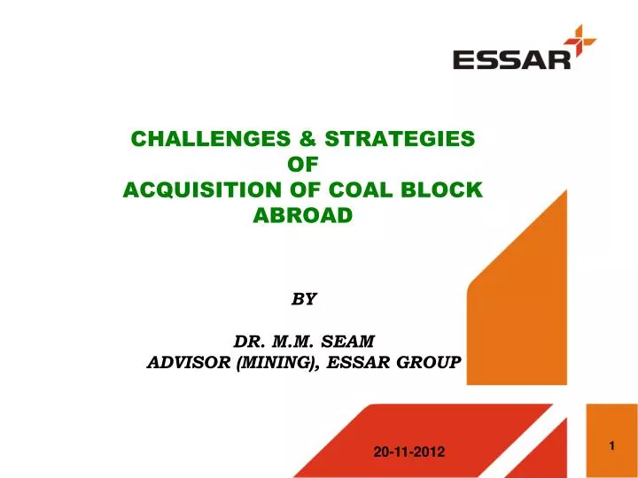 challenges strategies of acquisition of coal block abroad by dr m m seam advisor mining essar group