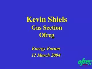 Kevin Shiels Gas Section Ofreg