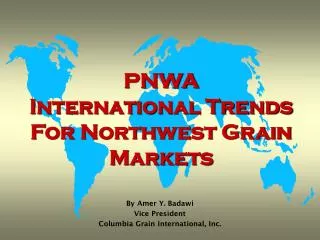 PNWA International Trends For Northwest Grain Markets