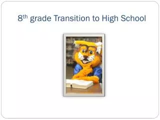 8 th grade Transition to High School