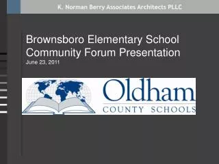 Brownsboro Elementary School Community Forum Presentation June 23 , 2011