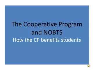The Cooperative Program and NOBTS How the CP benefits students