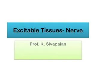Excitable Tissues- Nerve