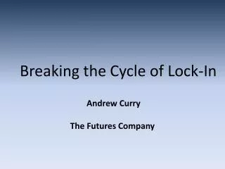 Breaking the Cycle of Lock-In