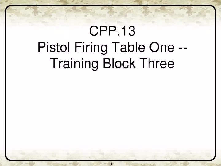 cpp 13 pistol firing table one training block three